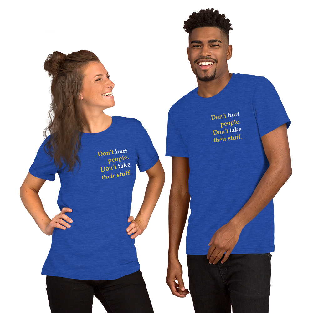 Don't Hurt People Don't take their stuff - Slim-Fit Unisex T-Shirt - Proud Libertarian - Proud Libertarian