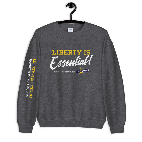 Liberty Is Essential - Rainwater for Governor Sweatshirt - Proud Libertarian - Donald Rainwater