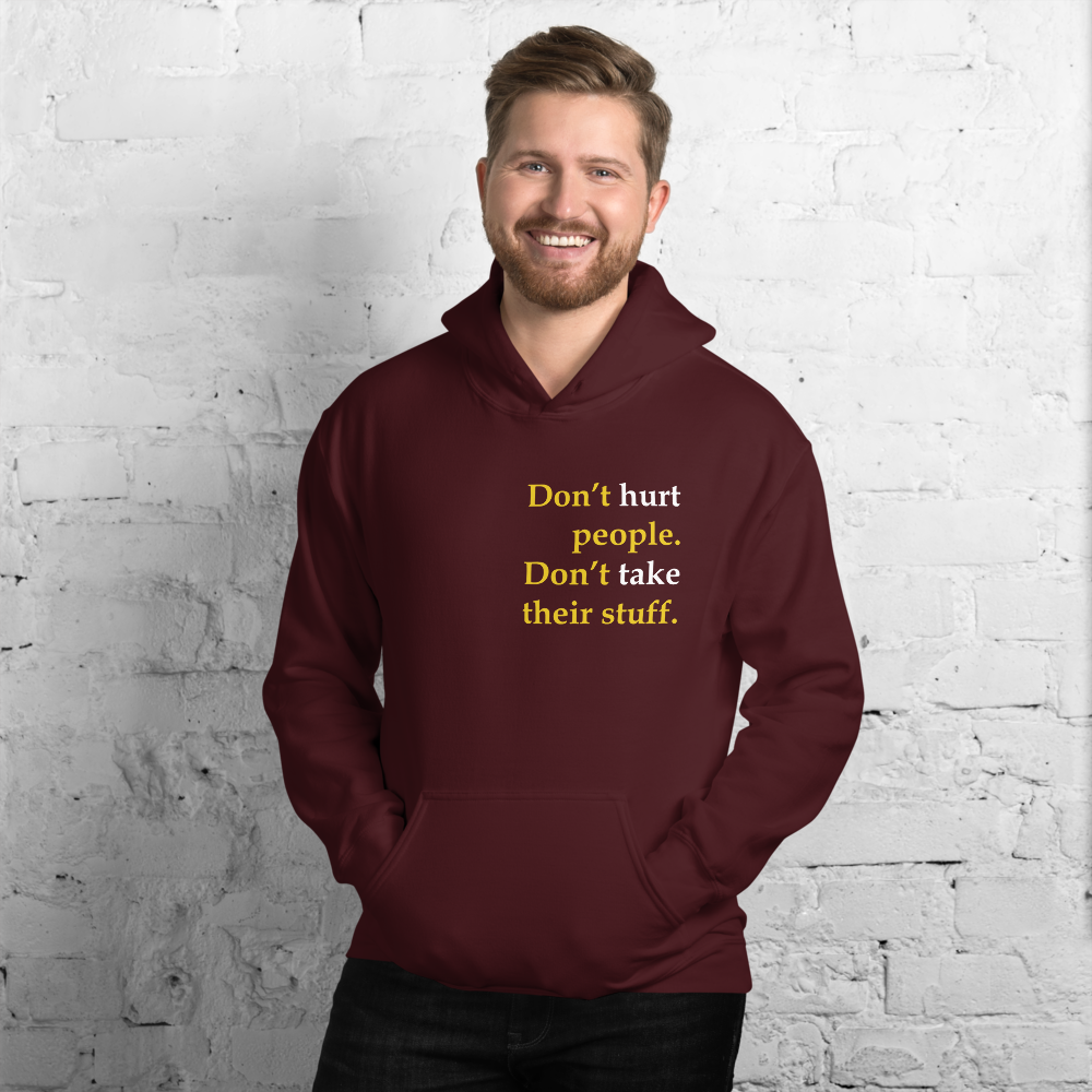 Don't Hurt People Don't take their stuff - Unisex Hoodie - Proud Libertarian - Proud Libertarian