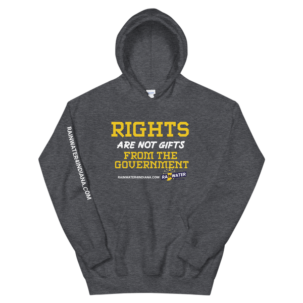 Rights are not Gifts - Rainwater for Indiana Hoodie - Proud Libertarian - Donald Rainwater