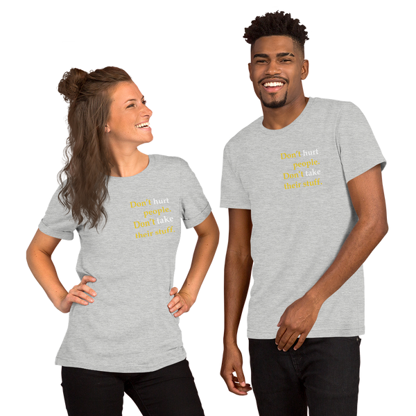 Don't Hurt People Don't take their stuff - Slim-Fit Unisex T-Shirt - Proud Libertarian - Proud Libertarian