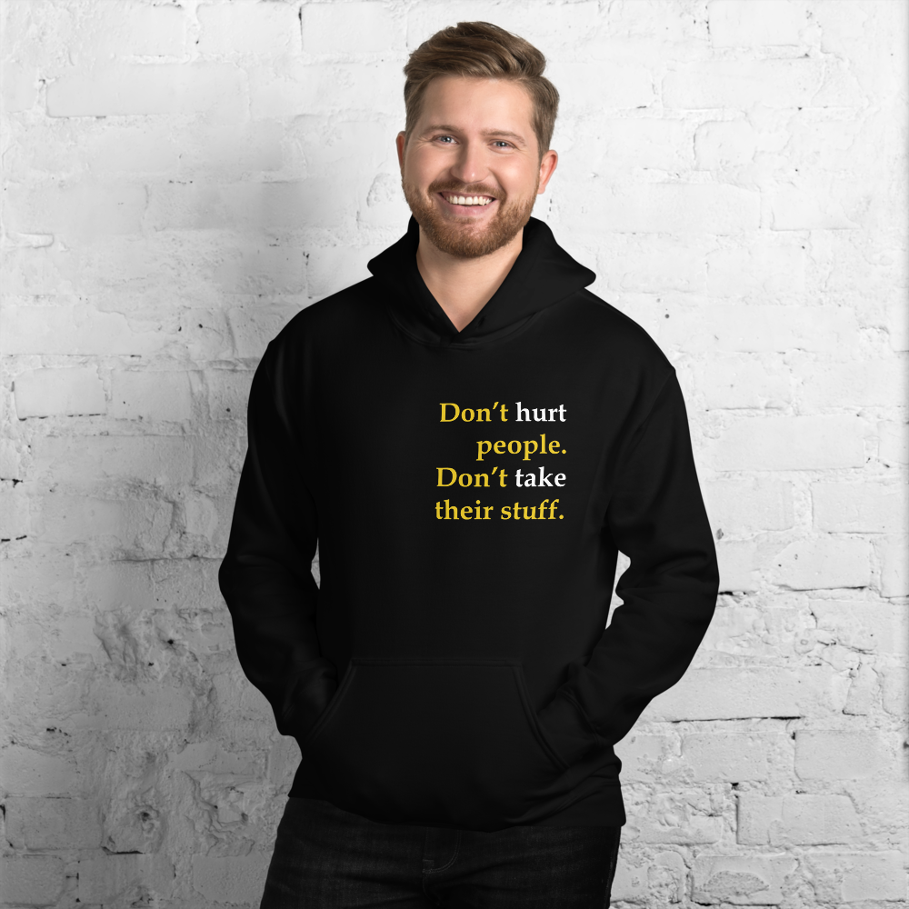 Don't Hurt People Don't take their stuff - Unisex Hoodie - Proud Libertarian - Proud Libertarian