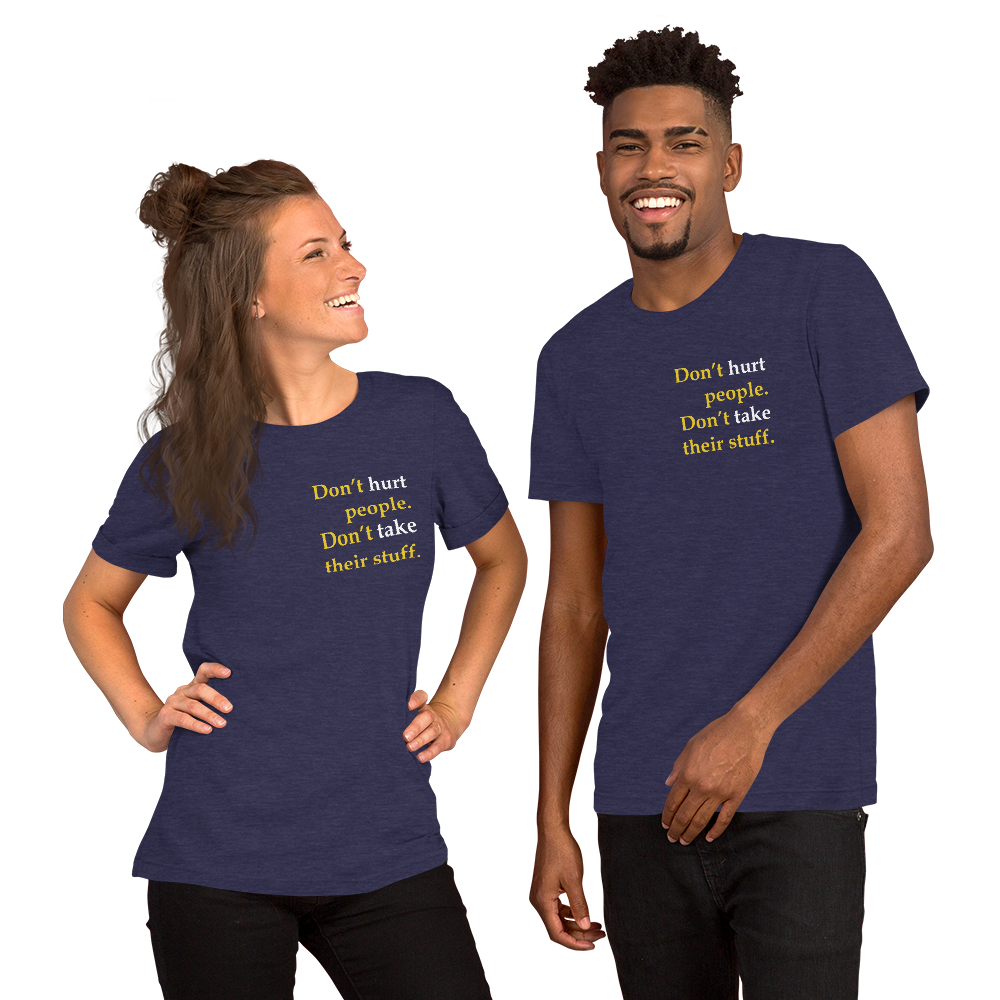 Don't Hurt People Don't take their stuff - Slim-Fit Unisex T-Shirt - Proud Libertarian - Proud Libertarian