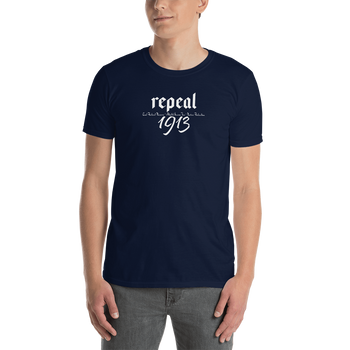 Repeal 1913 Short-Sleeve Unisex T-Shirt - Proud Libertarian - Proud Libertarian