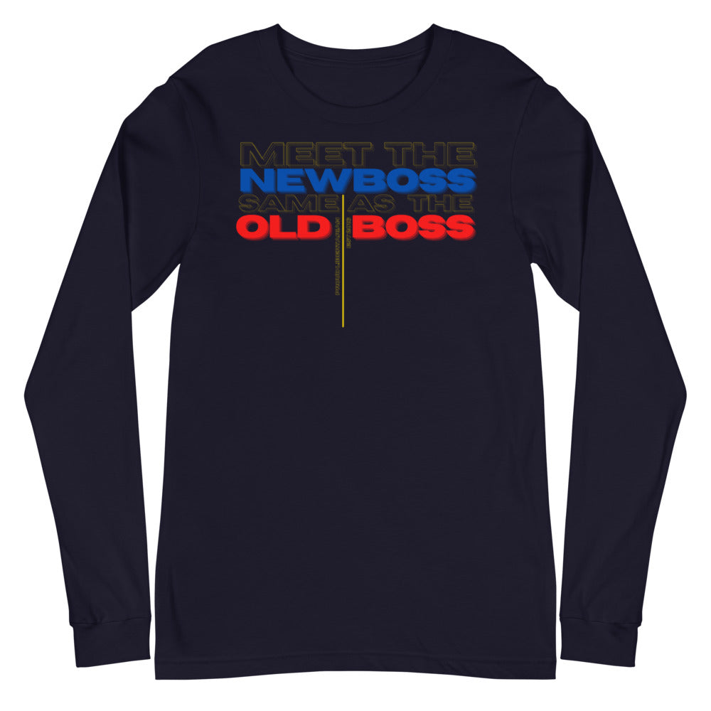 Meet the New Boss Same as the Old Boss - Unisex Long Sleeve Tee - Proud Libertarian - Proud Libertarian