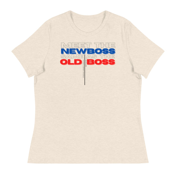 Meet the Old Boss Same as the New Boss - Women's Relaxed T-Shirt - Proud Libertarian - Proud Libertarian