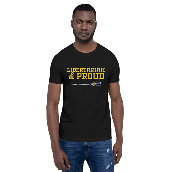 Libertarian and Proud - Rainwater for Indiana T-Shirt - Proud Libertarian - Donald Rainwater