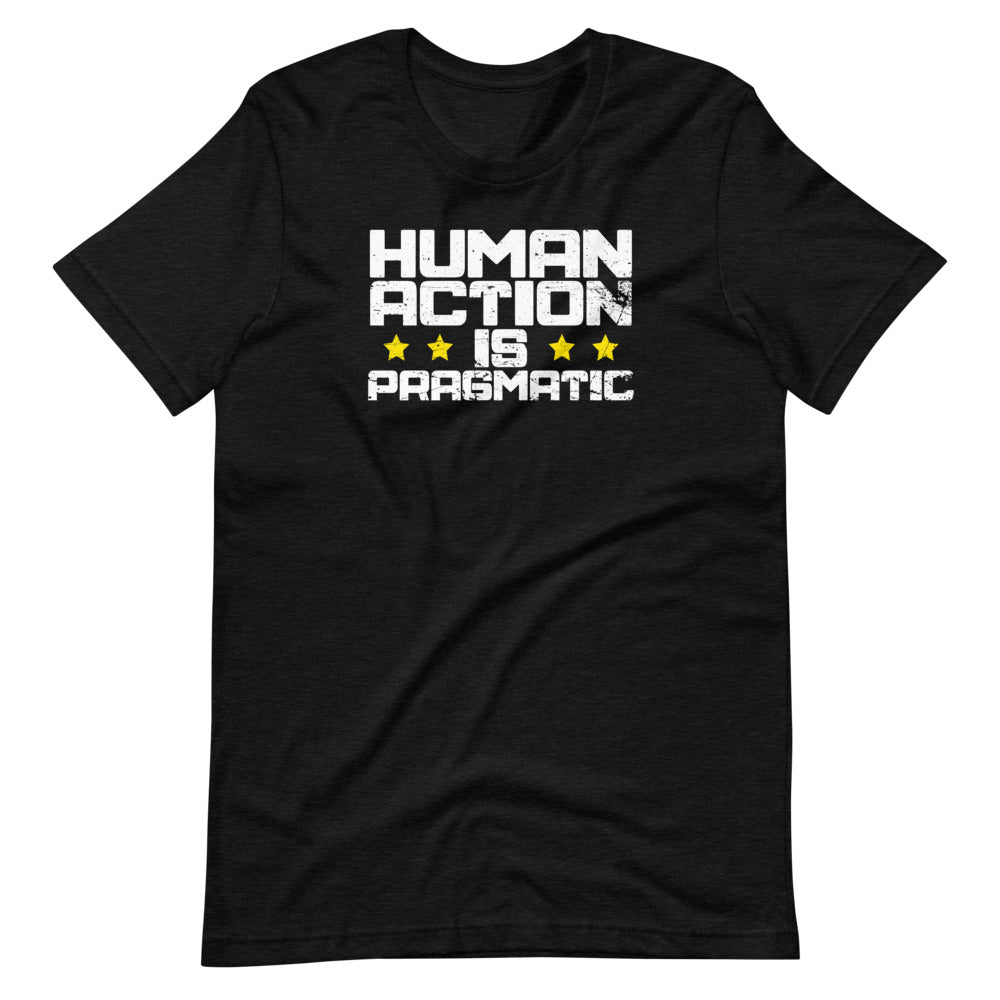 Human Action Is Pragmatic Short-Sleeve Unisex T-Shirt - Proud Libertarian - Libertarian Frontier