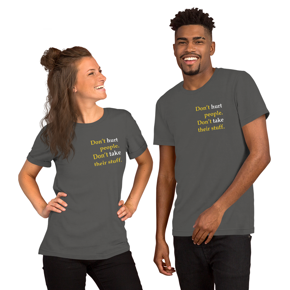 Don't Hurt People Don't take their stuff - Slim-Fit Unisex T-Shirt - Proud Libertarian - Proud Libertarian