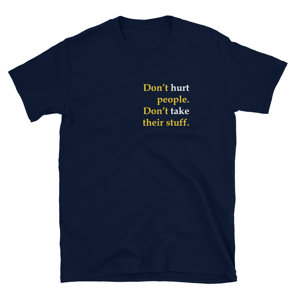 Don't Hurt People Don't take their stuff Short-Sleeve Unisex T-Shirt - Proud Libertarian - Proud Libertarian