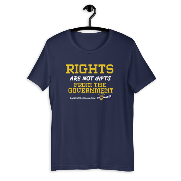 Rights are not Gifts - Rainwater for Indiana T-Shirt - Proud Libertarian - Donald Rainwater