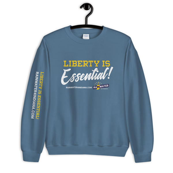 Liberty Is Essential - Rainwater for Governor Sweatshirt - Proud Libertarian - Donald Rainwater