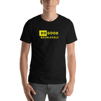 Do Good Recklessly Short-Sleeve Unisex T-Shirt - Proud Libertarian - Proud Libertarian