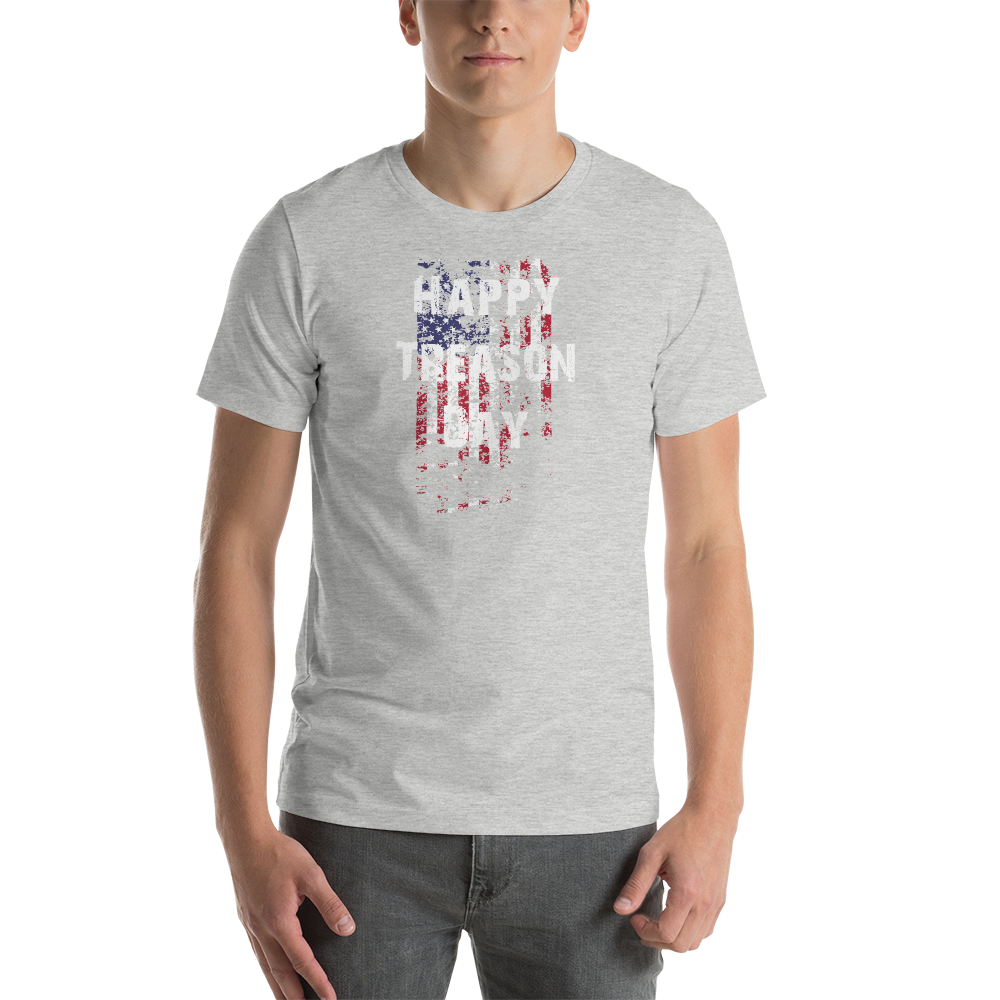 Happy Treason Day Fourth of July Short-Sleeve Premium Unisex T-Shirt - Proud Libertarian - Proud Libertarian