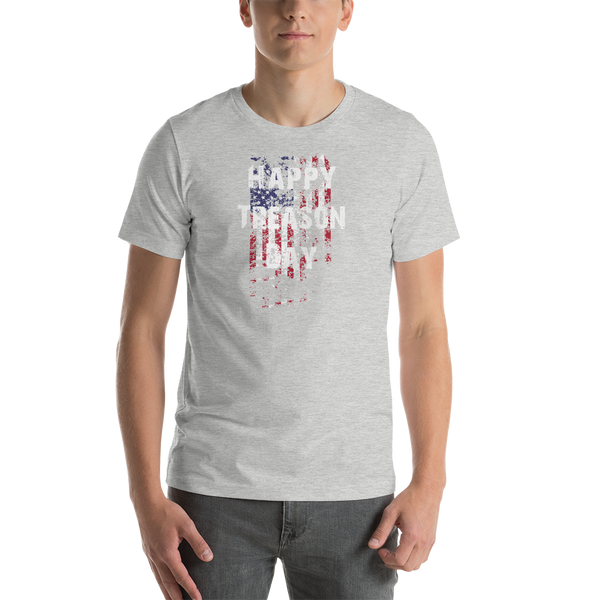 Happy Treason Day Fourth of July Short-Sleeve Premium Unisex T-Shirt - Proud Libertarian - Proud Libertarian