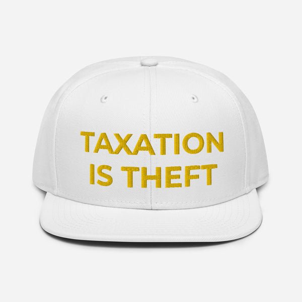 Taxation is Theft Snapback Hat - Proud Libertarian - Proud Libertarian