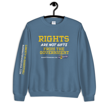 Rights are not Gifts - Rainwater for Indiana Sweatshirt - Proud Libertarian - Donald Rainwater