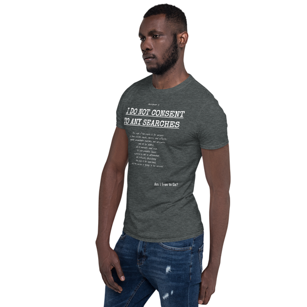 I Do not Consent to Searches - Short-Sleeve Unisex T-Shirt - Proud Libertarian - Proud Libertarian