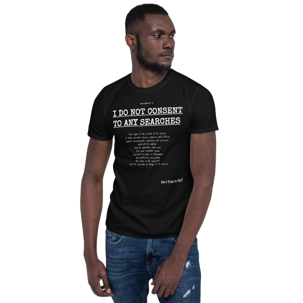 I Do not Consent to Searches - Short-Sleeve Unisex T-Shirt - Proud Libertarian - Proud Libertarian