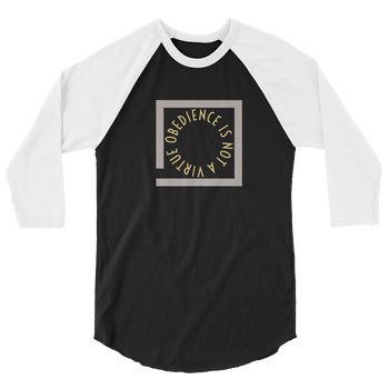 Obedience is not a virtue 3/4 sleeve raglan shirt - Proud Libertarian - Proud Libertarian