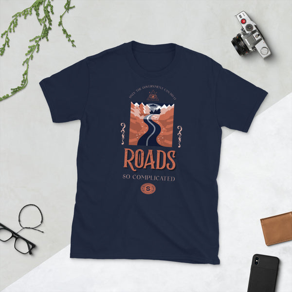 Roads - So complicated only the Government Can do it Short-Sleeve Unisex T-Shirt - Proud Libertarian - Proud Libertarian