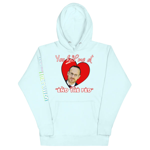 You had me at "END the FED" Spike Cohen Valentine's Hoodie - Proud Libertarian - You Are the Power