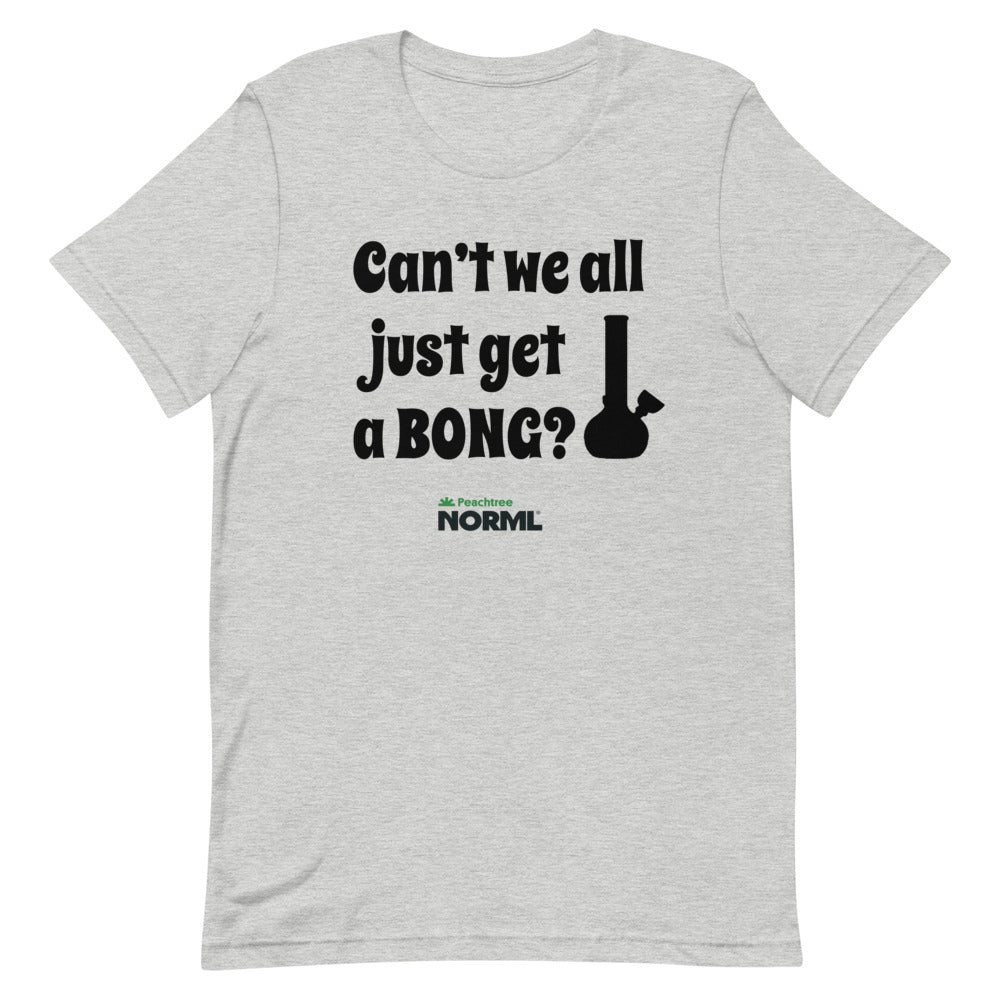 Can't we all just get a bong Short-Sleeve Unisex T-Shirt - Proud Libertarian - Peachtree NORML