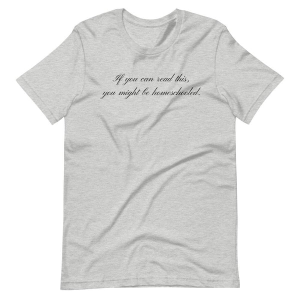 If you can read this you may be homeschooled Short-Sleeve Unisex T-Shirt - Proud Libertarian - Proud Libertarian