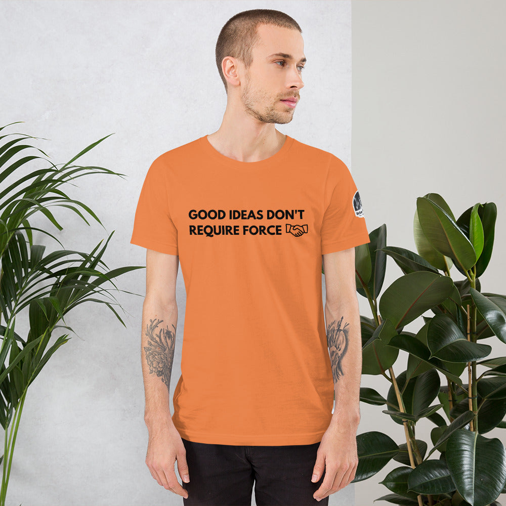 Good Ideas Don't Require Force Short-Sleeve Unisex T-Shirt - Proud Libertarian - The Brian Nichols Show