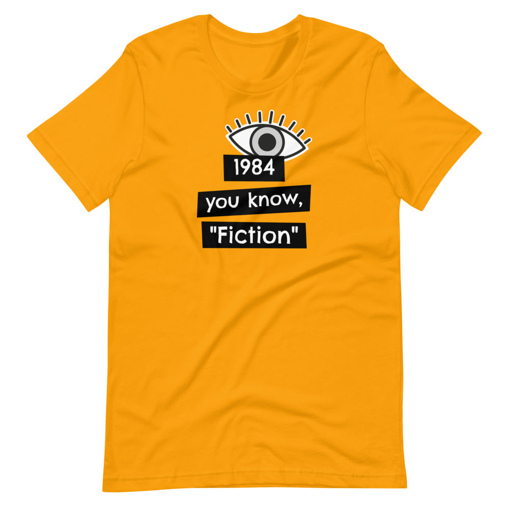 1984 You know, "fiction" Short-Sleeve Unisex T-Shirt - Proud Libertarian - Proud Libertarian