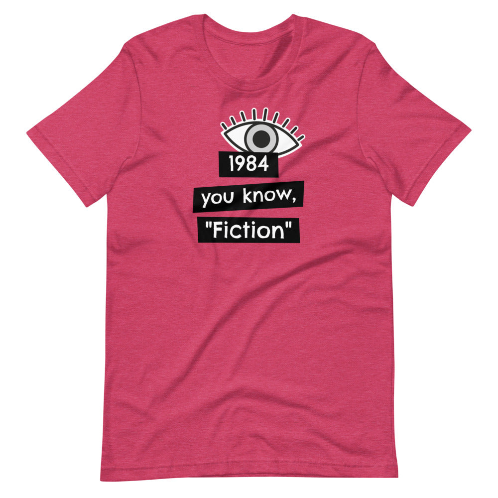 1984 You know, "fiction" Short-Sleeve Unisex T-Shirt - Proud Libertarian - Proud Libertarian