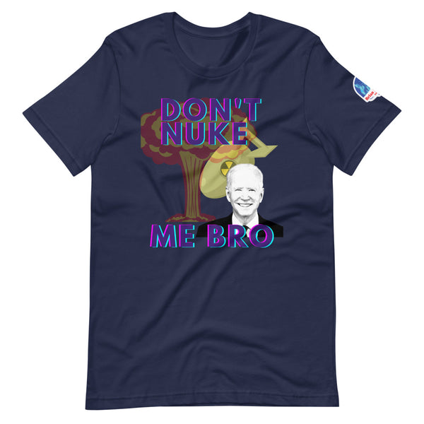 Don't Nuke Me Bro Short-Sleeve Unisex T-Shirt - Proud Libertarian - The Brian Nichols Show