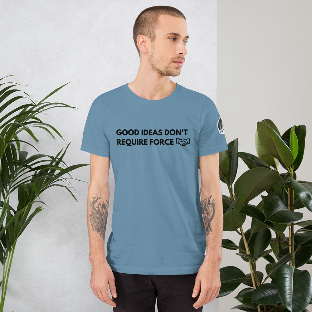 Good Ideas Don't Require Force Short-Sleeve Unisex T-Shirt - Proud Libertarian - The Brian Nichols Show