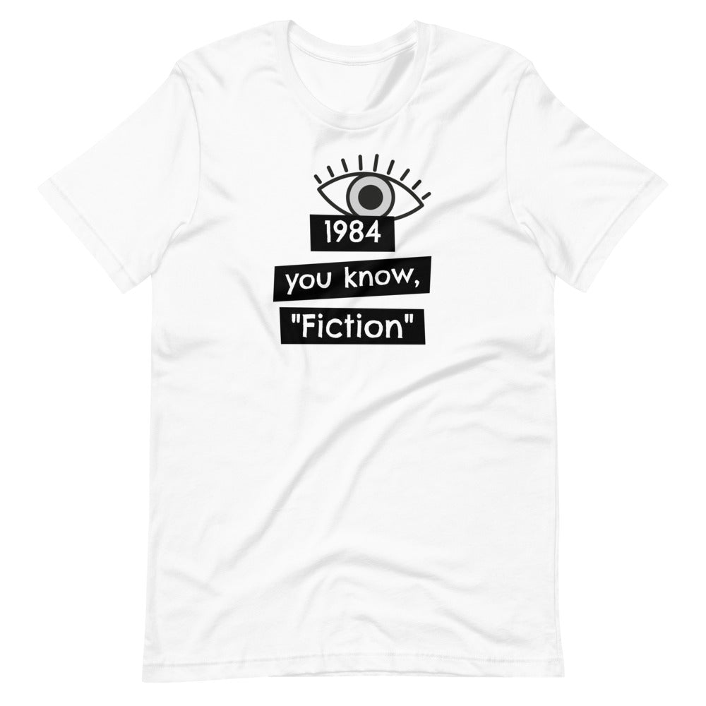 1984 You know, "fiction" Short-Sleeve Unisex T-Shirt - Proud Libertarian - Proud Libertarian