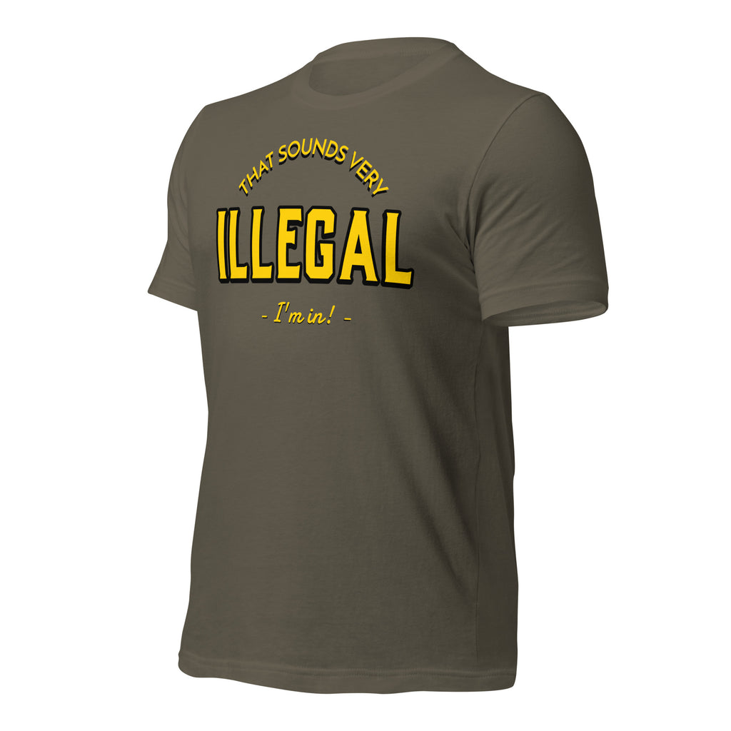 Illegal I'm In! Unisex t-shirt