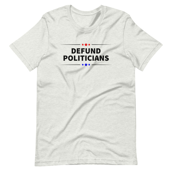 Defund Politicians (Red and Blue) Unisex T-Shirt - Proud Libertarian - People for Liberty