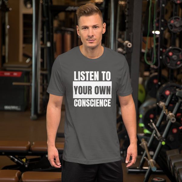 Listen to your own Conscience Unisex t-shirt - Proud Libertarian - NewStoics