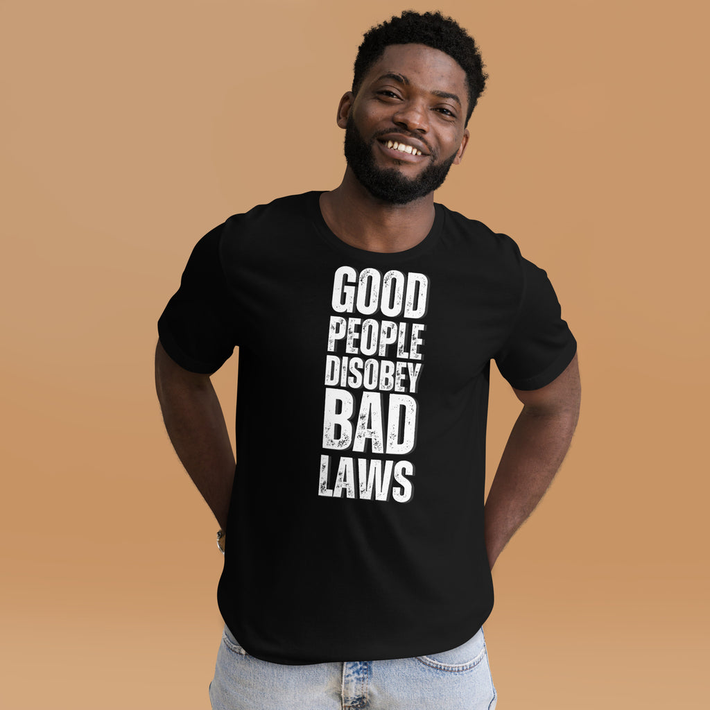 Good People Disobey Bad Laws Unisex t-shirt - Proud Libertarian - NewStoics