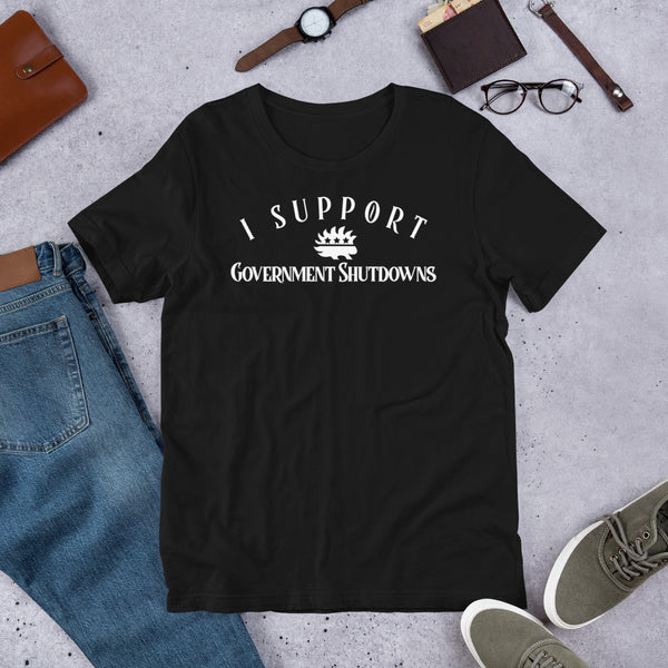 I Support Government Shutdowns (LP) Short-Sleeve Unisex T-Shirt - Proud Libertarian - Proud Libertarian