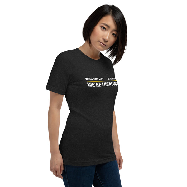 Not Left Not Right, Libertarians Unisex t-shirt