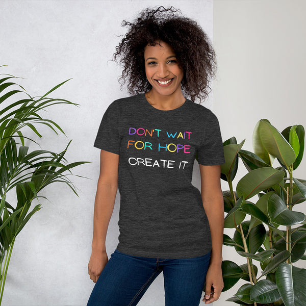 Don't wait for Hope - Create it Unisex T-shirt - Proud Libertarian - NewStoics