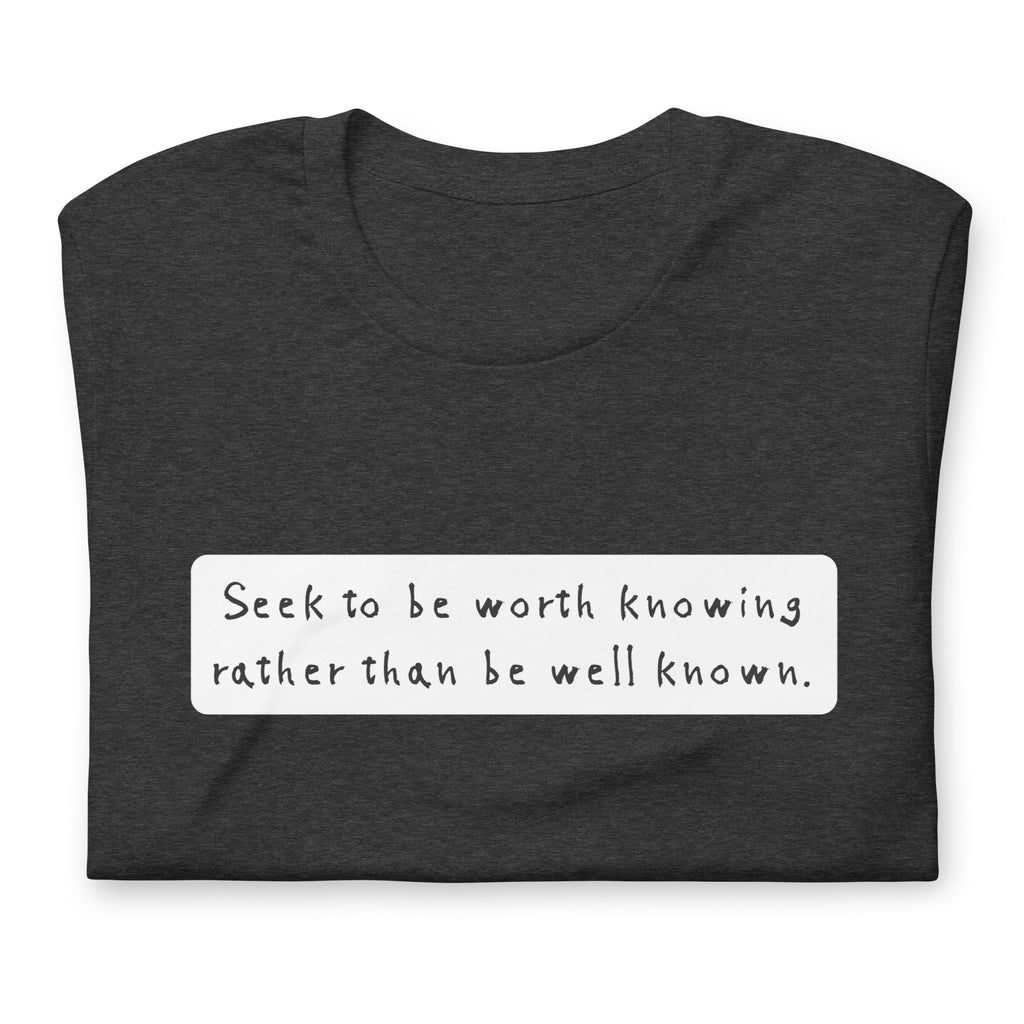 Seek to be worth knowing, rather than well known Unisex t-shirt - Proud Libertarian - NewStoics