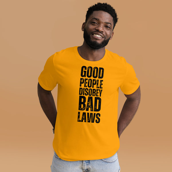 Good People Disobey Bad Laws Unisex t-shirt - Proud Libertarian - NewStoics