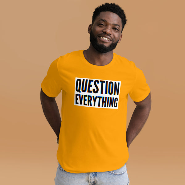 Questions Everything Unisex t-shirt - Proud Libertarian - NewStoics