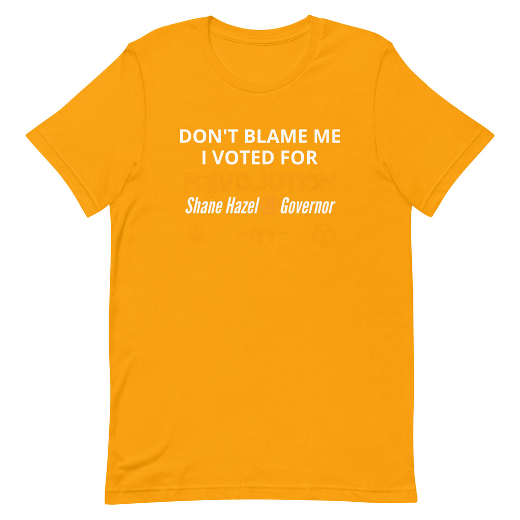 Don't Blame Me I Voted Shane Hazel - Proud Libertarian - Shane Hazel