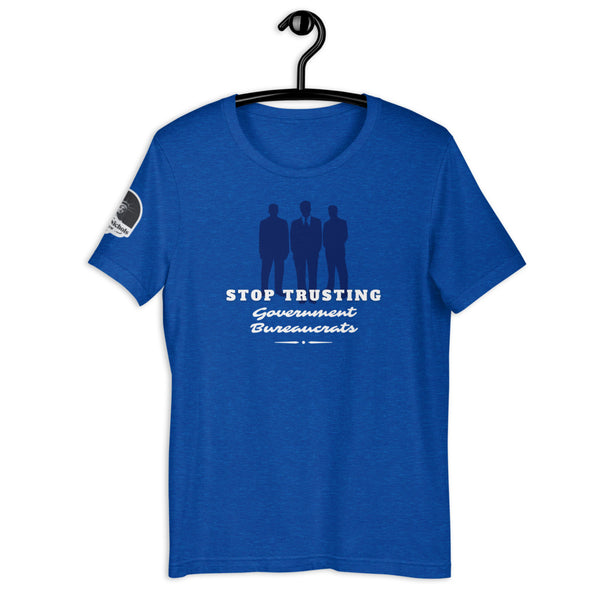 Stop Trusting Government Bureaucrats Short-Sleeve Unisex T-Shirt - Proud Libertarian - The Brian Nichols Show