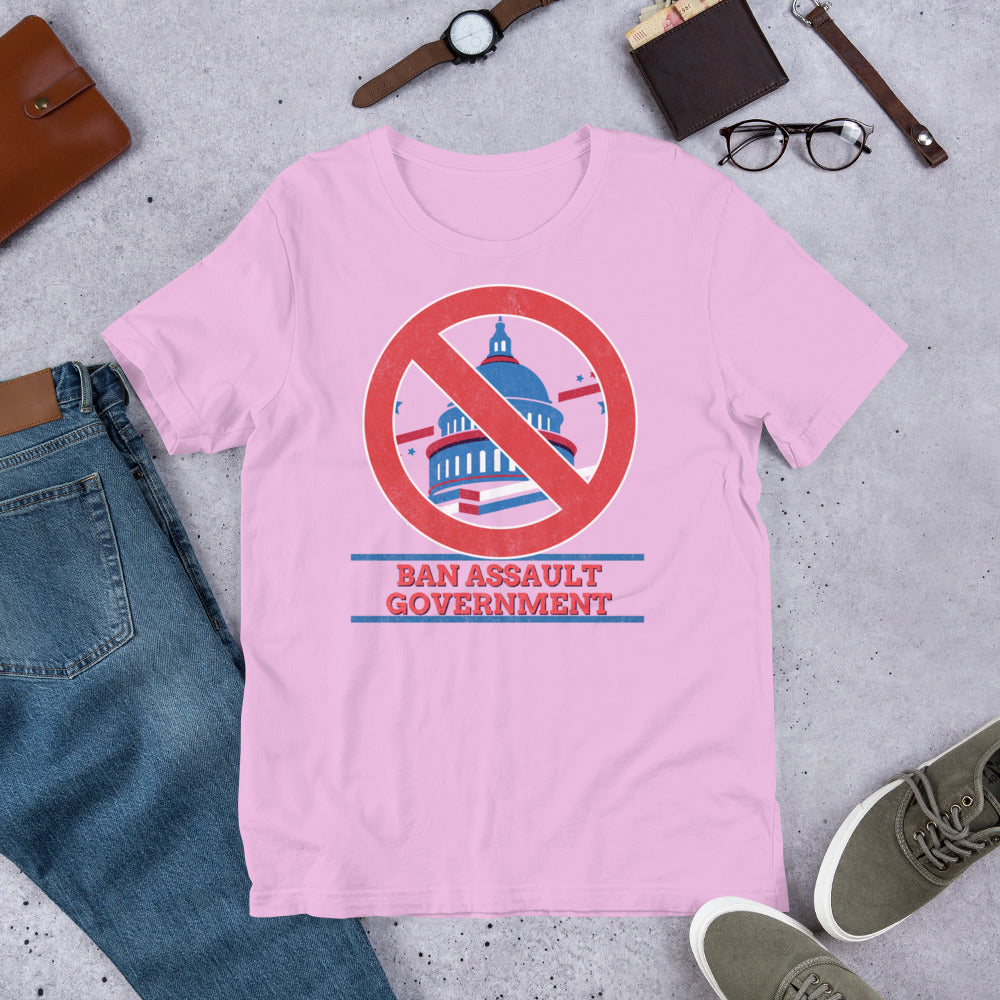 Ban Assault Governments Unisex t-shirt - Proud Libertarian - Not a Real Libertarian Podcast