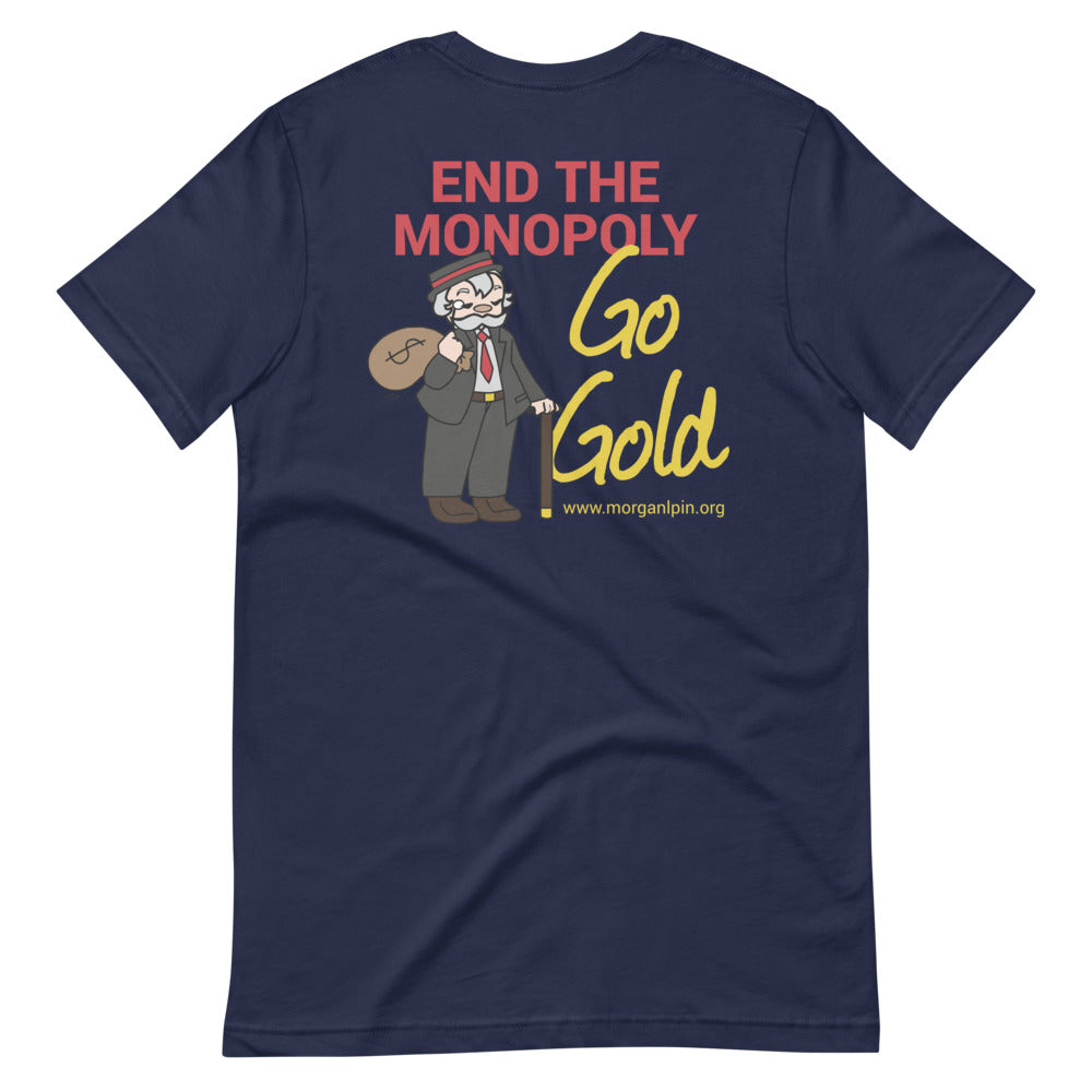 End the Monopoly - Go Gold (With Torch) Short-Sleeve Unisex T-Shirt - Proud Libertarian - Libertarian Party of Indiana - Morgan County