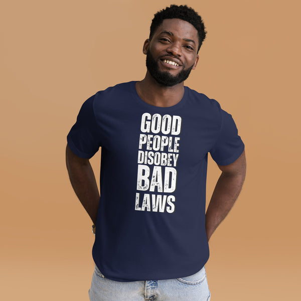 Good People Disobey Bad Laws Unisex t-shirt - Proud Libertarian - NewStoics