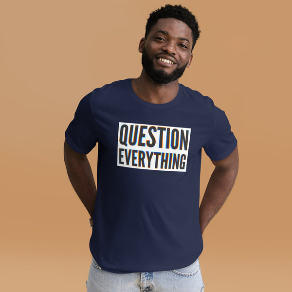 Questions Everything Unisex t-shirt - Proud Libertarian - NewStoics